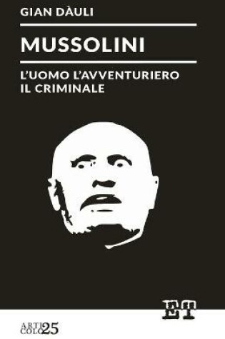 Cover of Mussolini - l'uomo l'avventuriero il criminale