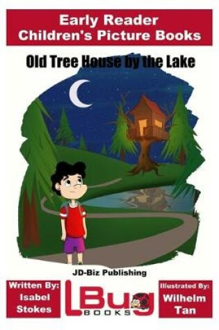 Cover of Old Tree House by the Lake - Early Reader - Children's Picture Books