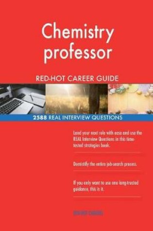 Cover of Chemistry professor RED-HOT Career Guide; 2588 REAL Interview Questions