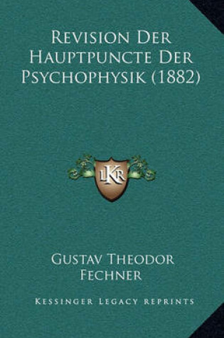 Cover of Revision Der Hauptpuncte Der Psychophysik (1882)