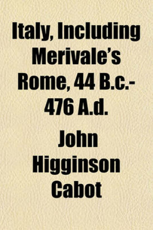 Cover of Italy, Including Merivale's Rome, 44 B.C.-476 A.D.