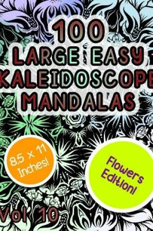Cover of 100 Large Easy Kaleidoscope Mandalas Vol 10