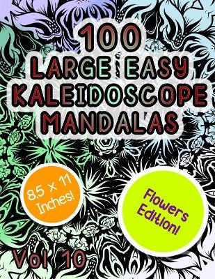 Book cover for 100 Large Easy Kaleidoscope Mandalas Vol 10