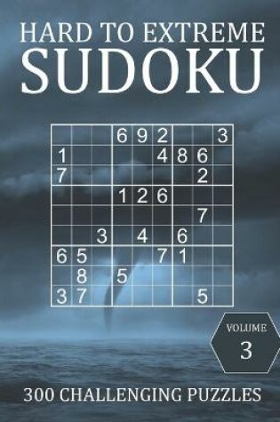 Cover of Hard to Extreme Sudoku - 300 Challenging Puzzles - Volume 3