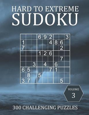 Book cover for Hard to Extreme Sudoku - 300 Challenging Puzzles - Volume 3