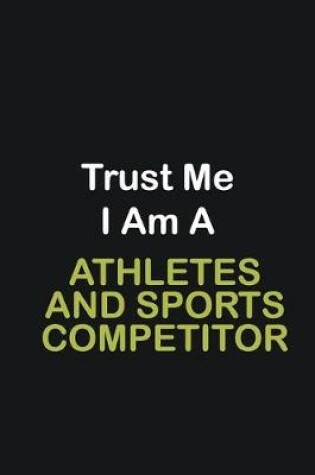 Cover of Trust Me I Am A Athletes