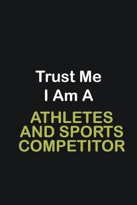 Book cover for Trust Me I Am A Athletes