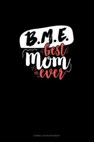 Cover of BME (Best Mom Ever)