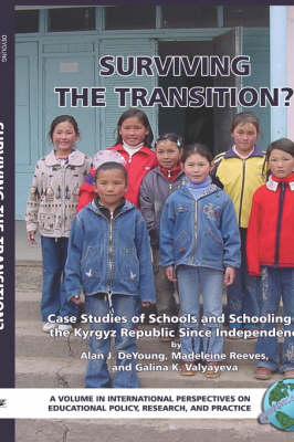 Cover of Surviving the Transition? Case Studies of Schools and Schooling in the Kyrgyz Republic Since Independence (HC)