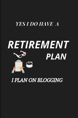 Book cover for Retirement plan I plan on Blogging