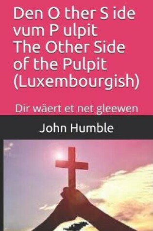 Cover of Den O ther S ide vum P ulpit The Other Side of the Pulpit (Luxembourgish)