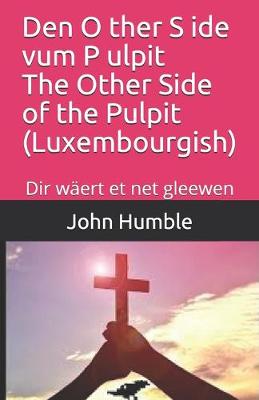 Book cover for Den O ther S ide vum P ulpit The Other Side of the Pulpit (Luxembourgish)