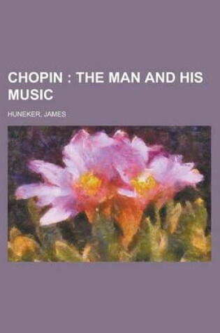 Cover of Chopin; The Man and His Music