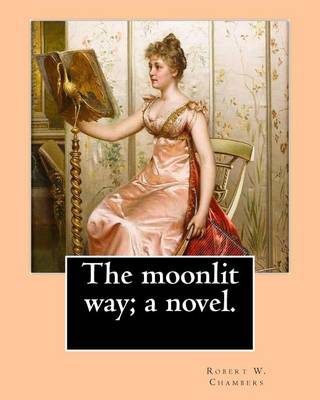 Book cover for The moonlit way; a novel. By