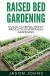 Book cover for Raised Bed Gardening - A Guide To Growing Vegetables In Raised Beds