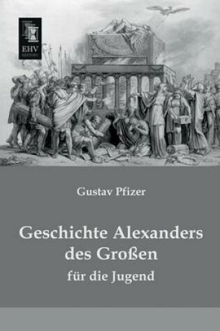 Cover of Geschichte Alexanders Des Grossen