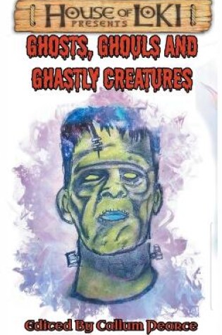 Cover of Ghosts, Ghouls and Ghastly Creatures