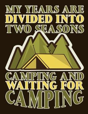 Cover of My Years Are Divided Into Two Seasons Camping and Waiting for Camping