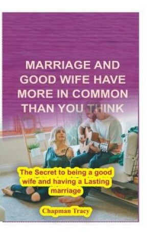 Cover of Marriage and Good Wife Have More in Common Than You Think