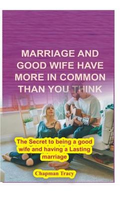 Book cover for Marriage and Good Wife Have More in Common Than You Think