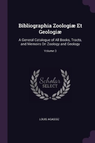 Cover of Bibliographia Zoologiæ Et Geologiæ