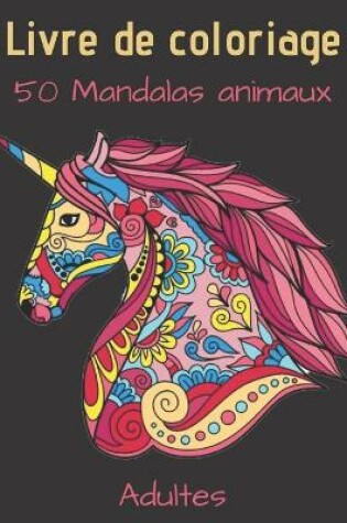 Cover of Livre de coloriage 50 Mandalas animaux Adultes