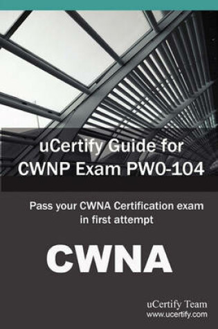 Cover of Ucertify Guide for Cwnp Exam Pw0-104