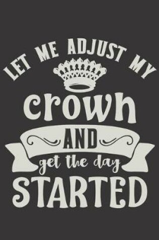 Cover of Let Me Adjust My Crown And Get The Day Started