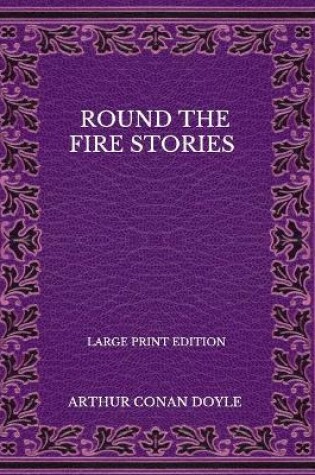 Cover of Round The Fire Stories - Large Print Edition