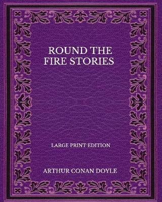 Book cover for Round The Fire Stories - Large Print Edition