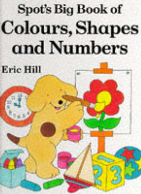 Book cover for Spot's Big Book of Colours, Shapes And Numbers