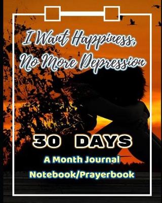 Book cover for I Want Happiness, No More Depression