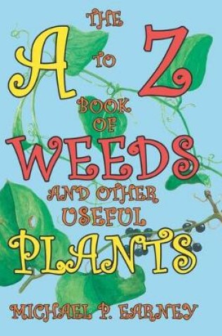 Cover of The A to Z Book of Weeds and Other Useful Plants