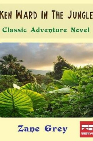 Cover of Ken Ward in the Jungle: Classic Adventure Novel