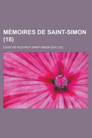 Cover of Memoires de Saint-Simon Volume 18