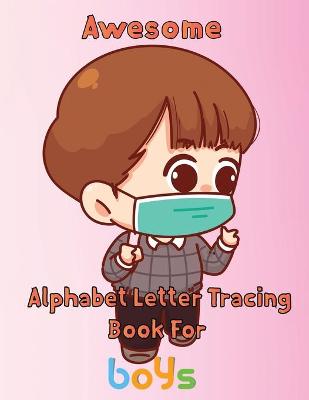 Book cover for Awesome Alphabet Letter Tracing Book For Boys