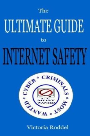 Cover of The Ultimate Guide to Internet Safety