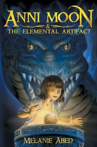 Cover of Anni Moon and the Elemental Artifact