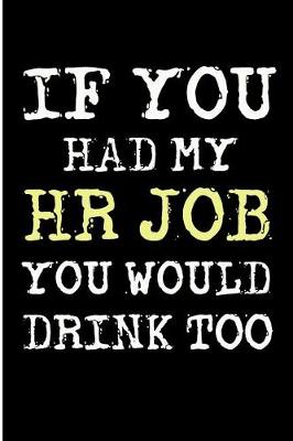 Book cover for If You Had My HR Job You Would Drink Too