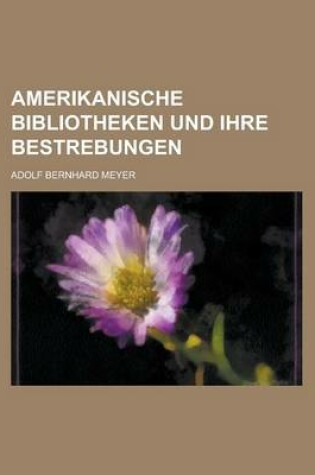 Cover of Amerikanische Bibliotheken Und Ihre Bestrebungen