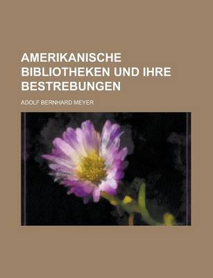 Book cover for Amerikanische Bibliotheken Und Ihre Bestrebungen