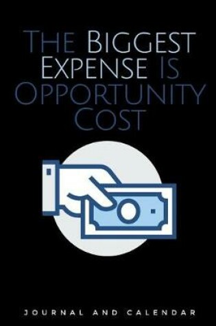 Cover of The Biggest Expense Is Opportunity Cost