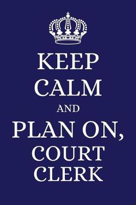 Book cover for Keep Calm and Plan on Court Clerk