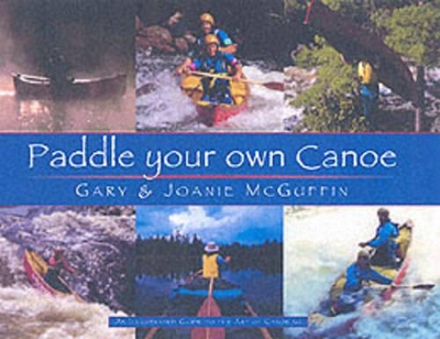 Book cover for Paddle Your Own Canoe: An Illustrated Guide to the Art of Canoeing