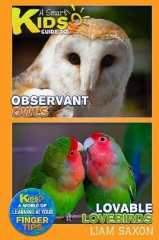 Cover of A Smart Kids Guide to Observant Owls and Lovable Lovebirds