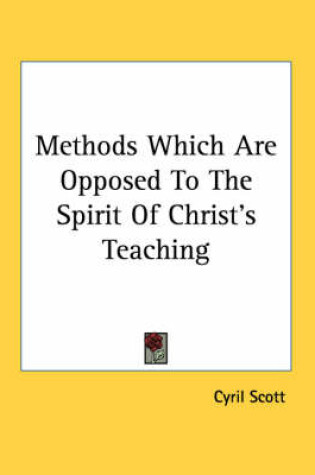 Cover of Methods Which Are Opposed to the Spirit of Christ's Teaching