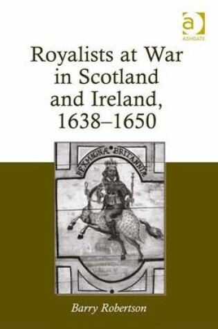 Cover of Royalists at War in Scotland and Ireland, 1638-1650