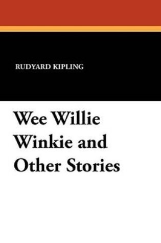 Cover of Wee Willie Winkie and Other Stories