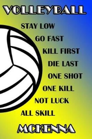 Cover of Volleyball Stay Low Go Fast Kill First Die Last One Shot One Kill Not Luck All Skill McKenna