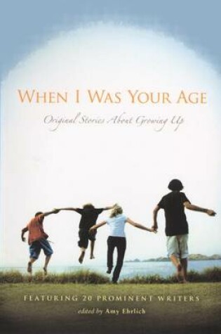 Cover of When I Was Your Age: Original Stories about Growing Up